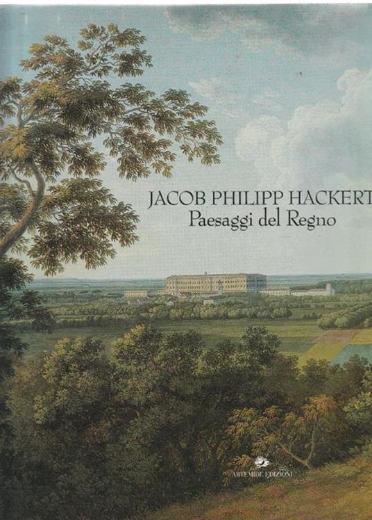 Jacob Philipp Hackert : paesaggi del Regno - copertina