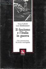Il fascismo e l'Italia in guerra : una conversazione fra storia e storiografia