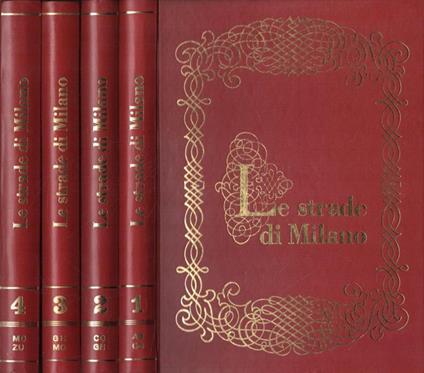 Le strade di Milano: storia della città attraverso la sua toponomastica (4 volumi) - copertina