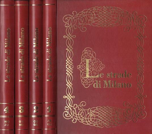 Le strade di Milano: storia della città attraverso la sua toponomastica (4 volumi) - copertina