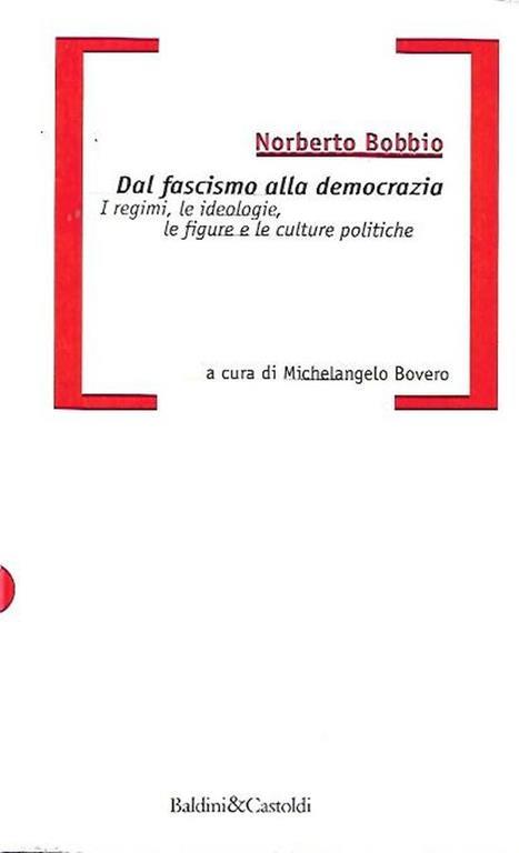Dal fascismo alla democrazia : i regimi, le ideologie, le figure e le culture politiche - Norberto Bobbio - copertina
