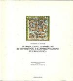 Introduzione ai problemi di conoscenza e rappresentazione in urbanistica