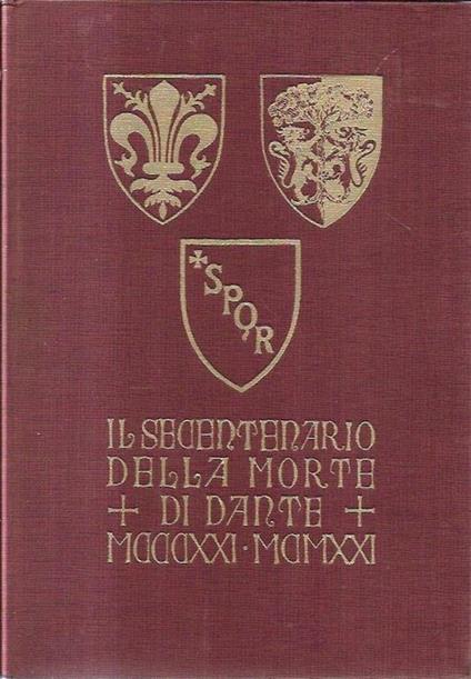 Il  secentenario della morte di Dante MCCCXXI - MCMXXI, Celebrazioni e memorie monumentali - copertina