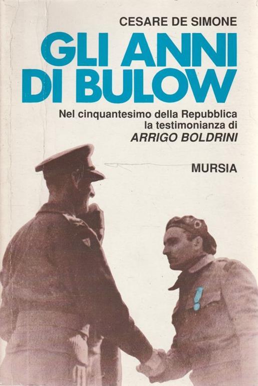 Gli anni di Bulow : nel cinquantesimo della Repubblica la testimonianza di Arrigo Boldrini - Cesare De Simone - copertina