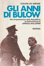 Gli anni di Bulow : nel cinquantesimo della Repubblica la testimonianza di Arrigo Boldrini