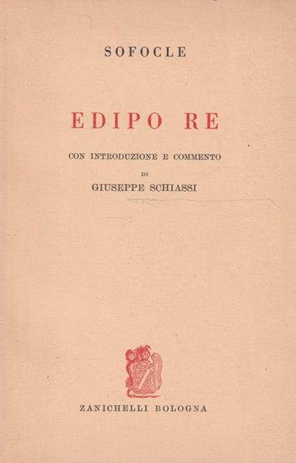 Edipo Re con introduzione e commento di Giuseppe Schiassi - Sofocle - copertina