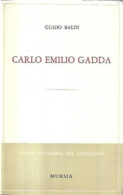 Autografato!!! Carlo Emilio Gadda - Guido Baldi - copertina
