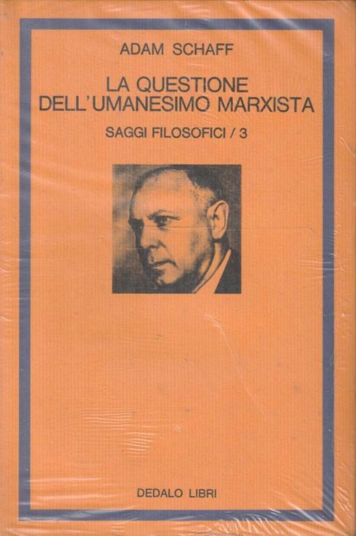 La questione dell'umanesimo marxista. Saggi filosofici / 3 - Adam Schaff - copertina