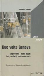 Due volte Genova : luglio 1960-luglio 2001: fatti, misfatti, verità nascoste