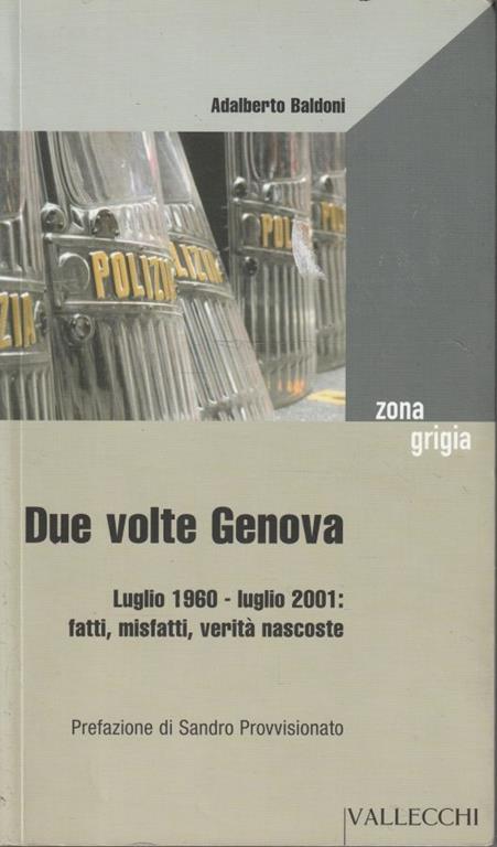 Due volte Genova : luglio 1960-luglio 2001: fatti, misfatti, verità nascoste - Adalberto Baldoni - copertina