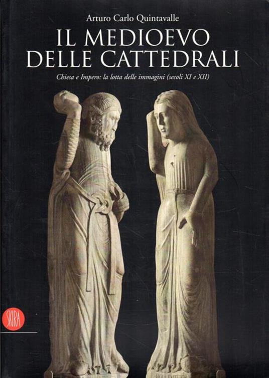 Il  Medioevo delle cattedrali : Chiesa e Impero: la lotta delle immagini (secoli 11. e 12.) - copertina
