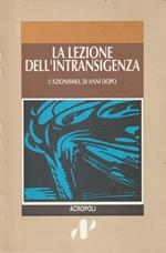 La lezione dell'intransigenza : l'azionismo cinquant'anni dopo