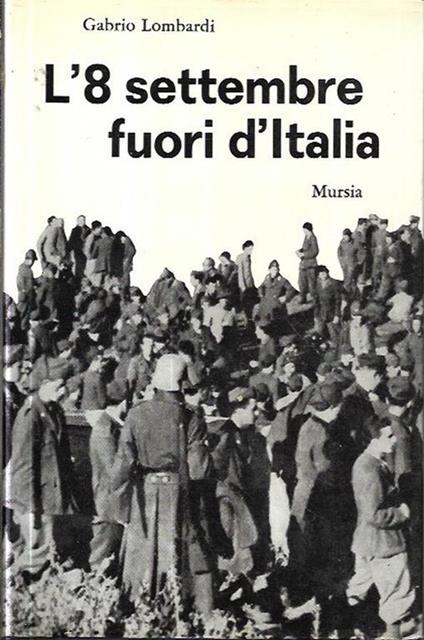 L' 8 settembre fuori d'Italia - Gabrio Lombardi - copertina
