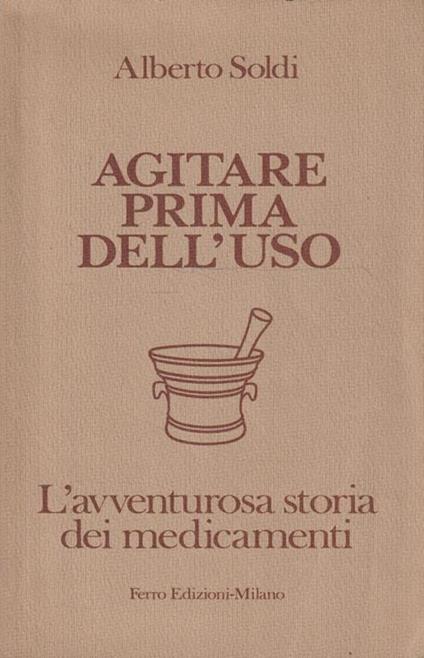 Agitare prima dell'uso. L'avventurosa storia dei medicamenti - copertina