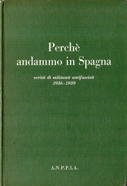 Perché andammo in Spagna: scritti di militanti antifascisti 1936-1939 - copertina