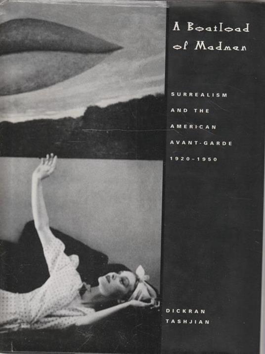 A Boatload of Madmen. Surrealism and the American Avant-Garde 1920-1950 - copertina