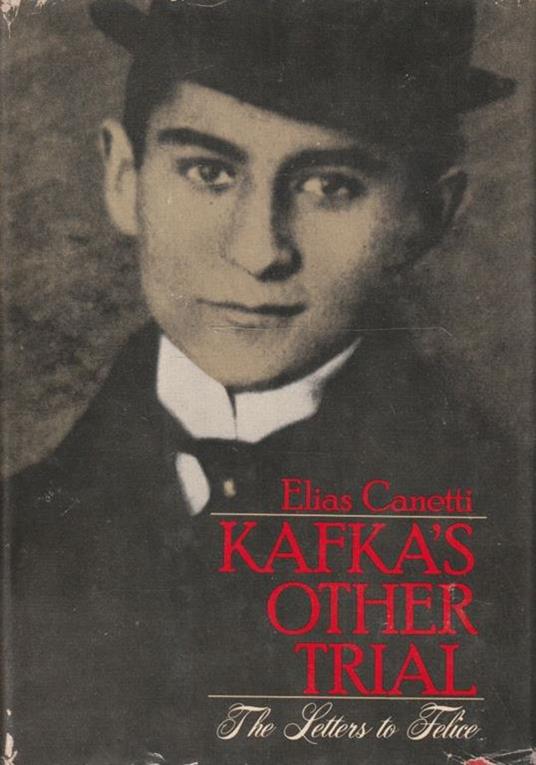 Kafka's Other Trial. The Letters to Felice - Elias Canetti - copertina