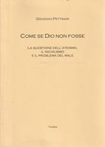 Come se Dio non fosse. La questione dell'ateismo, il nichilismo e il problema del male