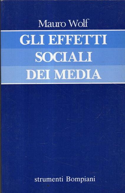 Gli effetti sociali dei media - Mauro Wolf - copertina