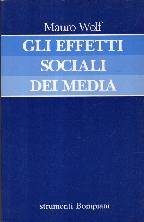 Gli effetti sociali dei media - Mauro Wolf - copertina