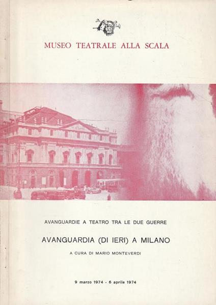 Museo Teatrale alla Scala - Avanguardie a teatro tra le due Guerre. Avanguardia (di ieri) a Milano - Mario Monteverdi - copertina