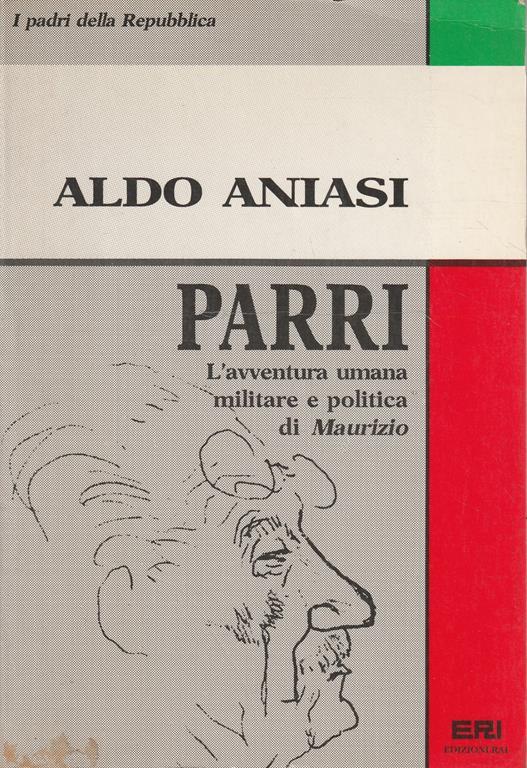 Parri : l'avventura umana, militare, politica di Maurizio - Aldo Aniasi - copertina