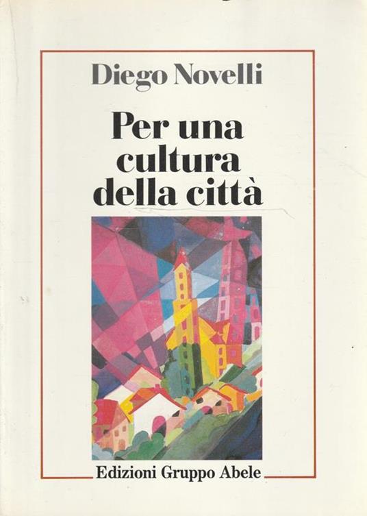 Per una cultura della città : scritti e interventi 1971-1988 - copertina