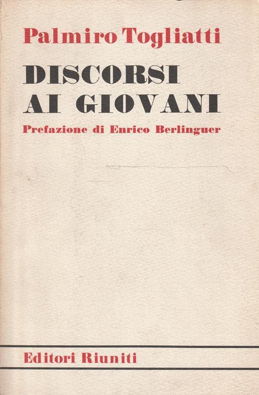 Discorsi ai giovani. Prefazione di Enrico Berlinguer - Palmiro Togliatti - copertina