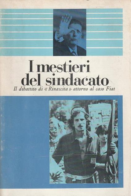 I mestieri del sindacato. Il dibattito di "Rinascita" attorno al caso Fiat - copertina