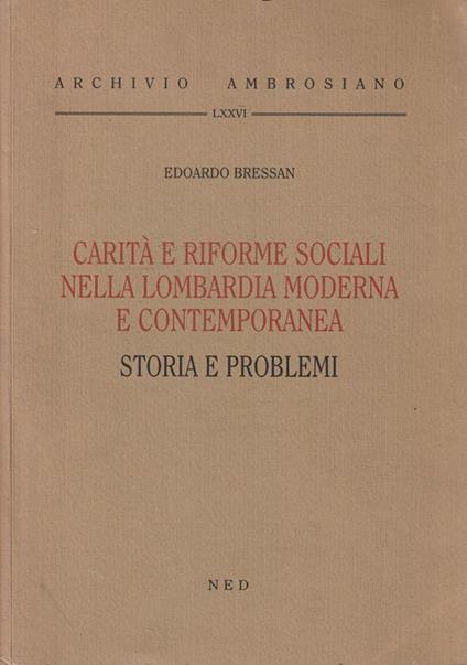 Autografato ! Carità e riforme sociali nella Lombardia moderna e contemporanea : storia e problemi - Edoardo Bressan - copertina