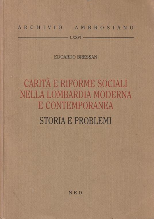 Autografato ! Carità e riforme sociali nella Lombardia moderna e contemporanea : storia e problemi - Edoardo Bressan - copertina