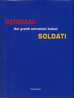 Reggiani - Soldati : due grandi astrattisti italiani