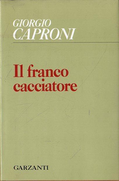 Il franco cacciatore - Giorgio Caproni - copertina