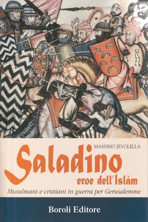 Saladino, eroe dell'Islàm : musulmani e cristiani in guerra per Gerusalemme - Massimo Jevolella - copertina
