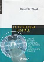 La TV nell'era digitale : le nuove frontiere tecnologiche e di marketing della comunicazione televisiva