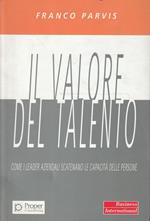 Il valore del talento : come i leader aziendali scatenano le capacità delle persone