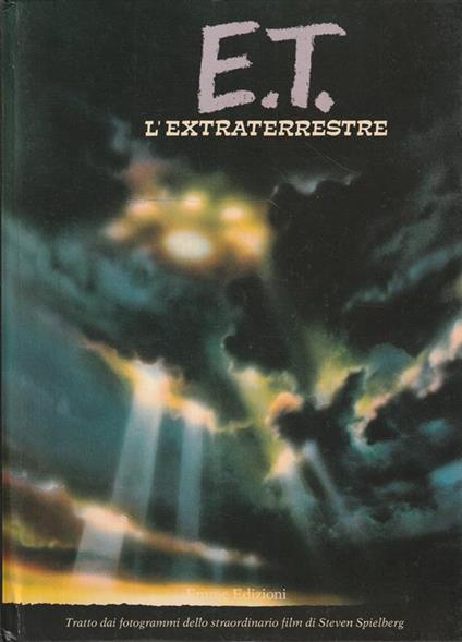 E.T. L'Extraterrestre. Tratto Dai Fotogrammi Dello Straordinario Film Di Steven Spielberg - copertina
