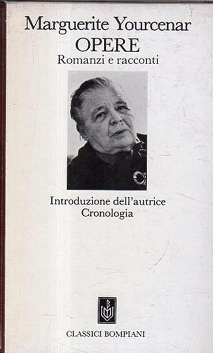 Opere 1 : Romanzi e racconti - Marguerite Yourcenar - copertina