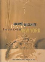 Making Mischief: Dada Invades New York