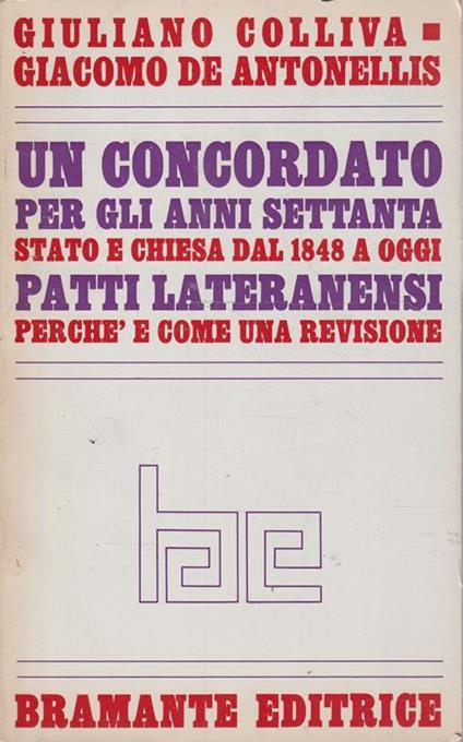 Un concordato per gli anni Settanta. Stato e chiesa dal 1948 ad oggi. Patti lateranensi. Perchè è come una revisione - copertina