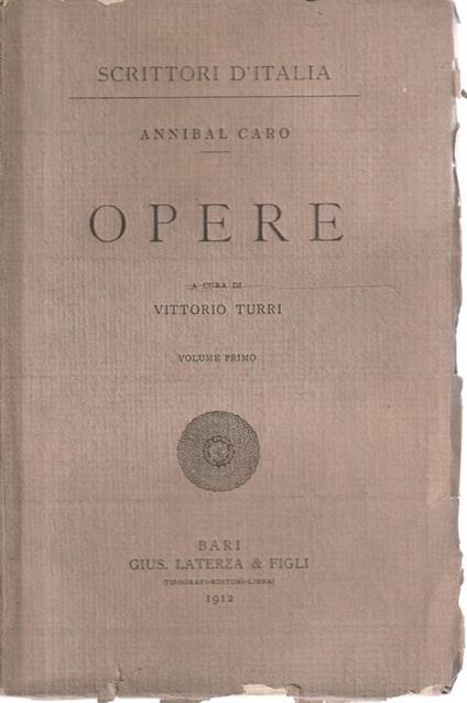 Opere di Annibal Caro a cura di Vittorio Turri Volume 1 - Caro Annibal - copertina