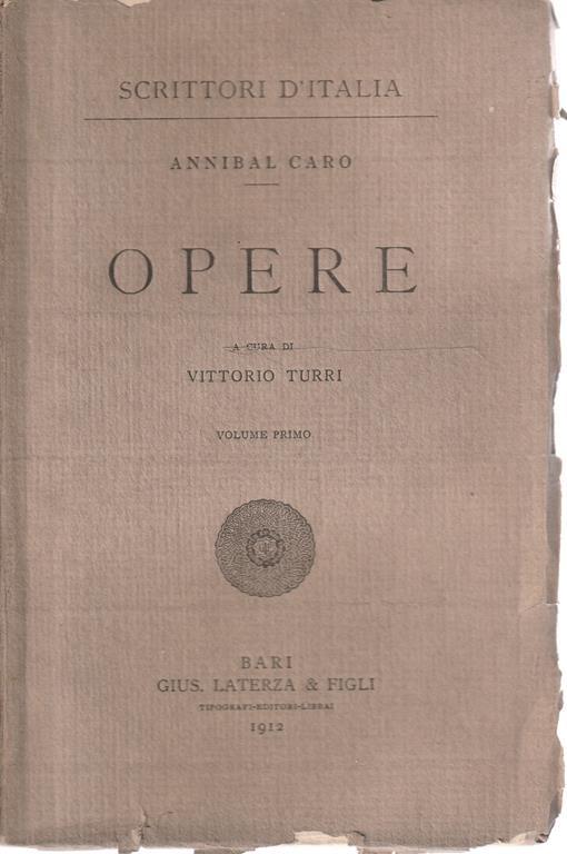 Opere di Annibal Caro a cura di Vittorio Turri Volume 1 - Caro Annibal - copertina