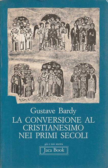 La conversione al cristianesimo nei primi secoli - Gustave Bardy - copertina