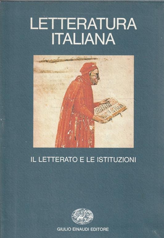 Letteratura italiana. Volume primo. Il letterato e le istituzioni