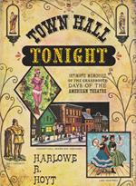 Town Hall tonight. Intimate memories of the grassroots Days of the american theatre
