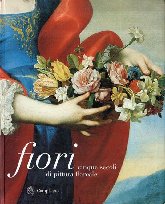 Fiori : cinque secoli di pittura floreale - copertina