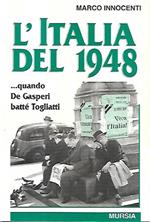 L' Italia del 1948 : ...quando De Gasperi battè Togliatti