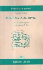 Medioevo al bivio : il Dio della ragione e le ragioni di Dio