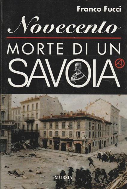 Novecento : morte di un Savoia - Franco Fucci - copertina