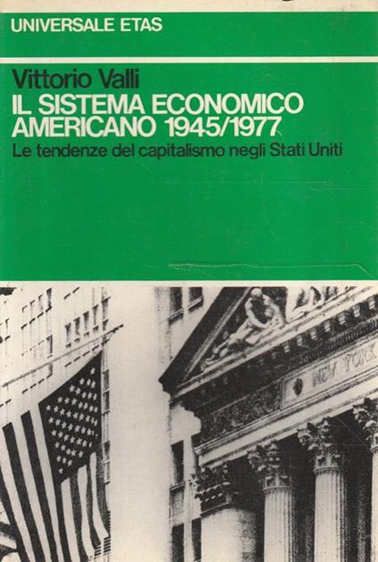 Il sistema econimico americano 1945/1977. Le tendenze del capitalismo negli Stati Uniti - Vittorio Valli - copertina